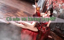 Có nên tải không top88