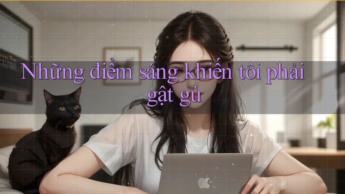 Những điểm sáng khiến tôi phải gật gù