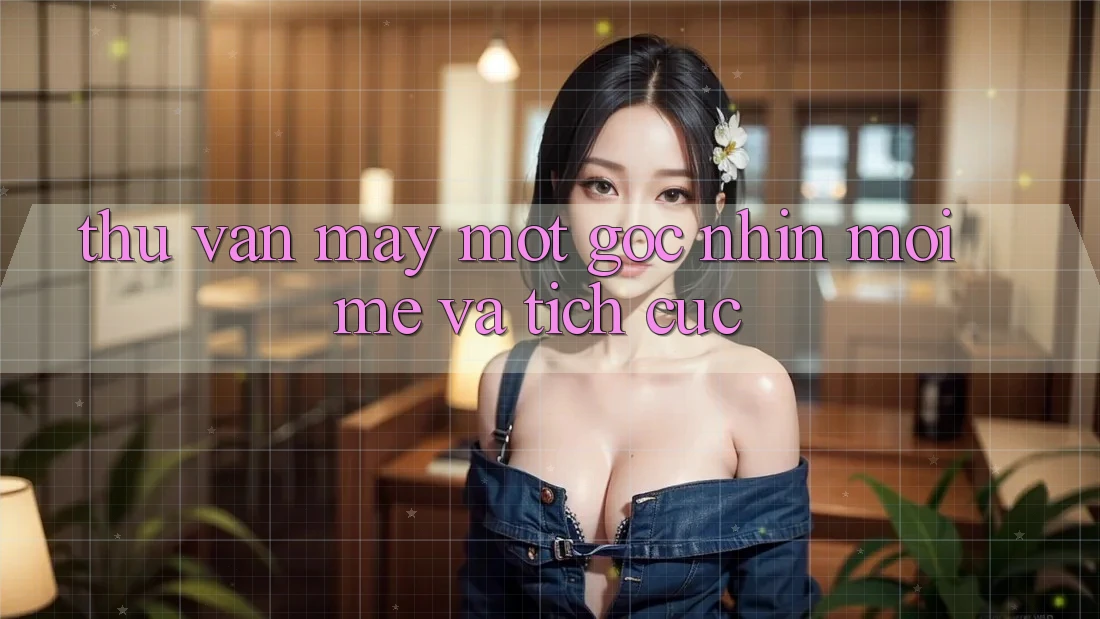 “Thử Vận May” – Một Góc Nhìn Mới Mẻ Và Tích Cực