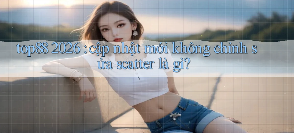 top88   Website Game   Cập Nhật Truy Cập 24 Giờ