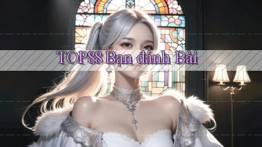top88  bạn đánh bài