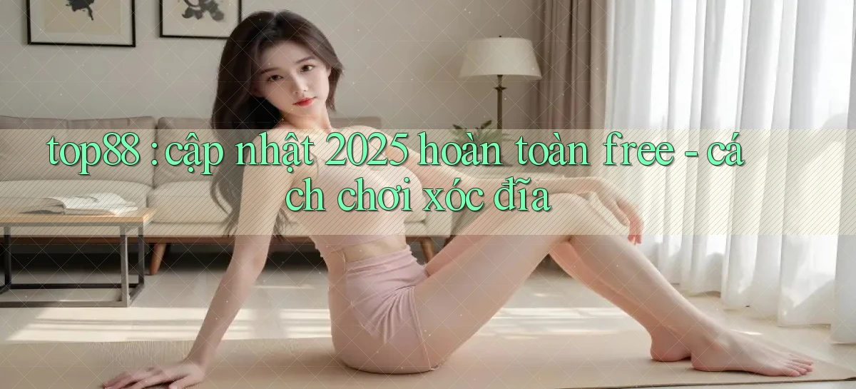 top88   Website Game   Cập Nhật Truy Cập 24 Giờ