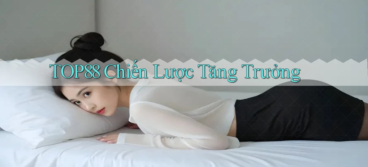 top88  chiến lược tăng trưởng