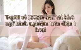 Top88 có (2026) nên tải không kinh nghiệm trên điện thoại