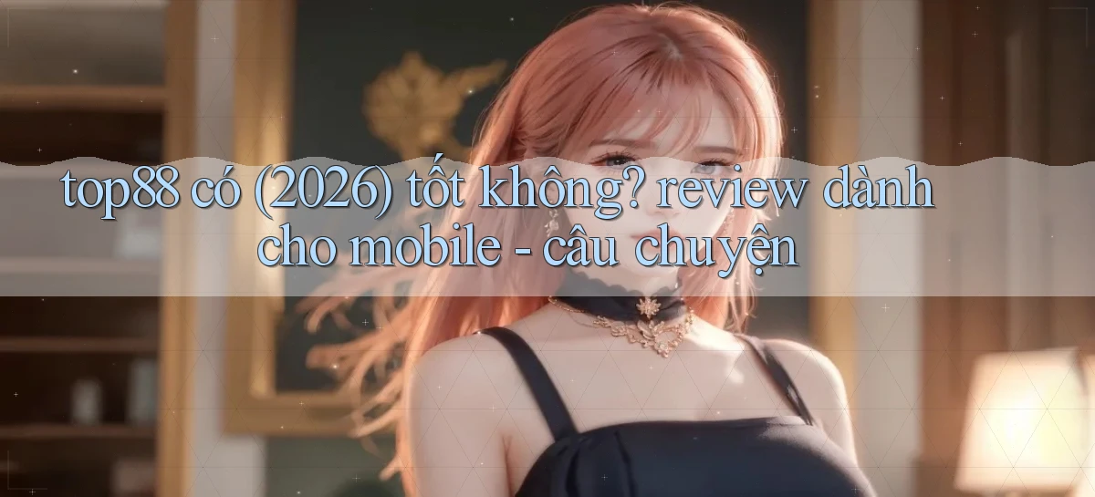 top88   Website Game   Cập Nhật Truy Cập 24 Giờ