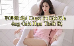 top88  đặt cược 24 giờ không giới hạn thiết bị