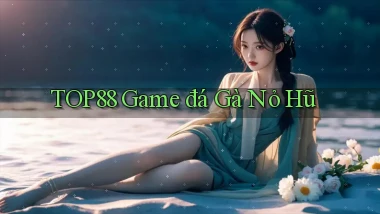 top88  game đá gà nỏ hũ