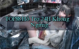 top88  hỗ trợ 24h không ngừng