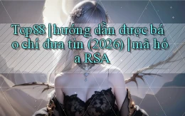 Top88 hướng dẫn được báo chí đưa tin (2026) mã hóa RSA