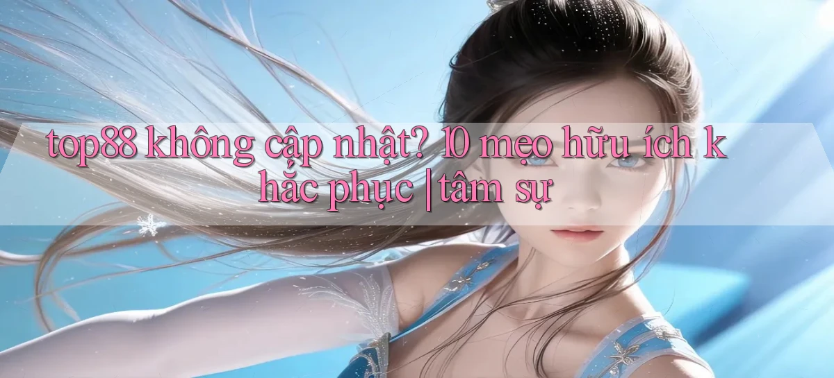 top88   Website Game   Cập Nhật Truy Cập 24 Giờ