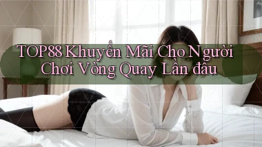 top88  khuyến mãi cho người chơi vòng quay lần đầu
