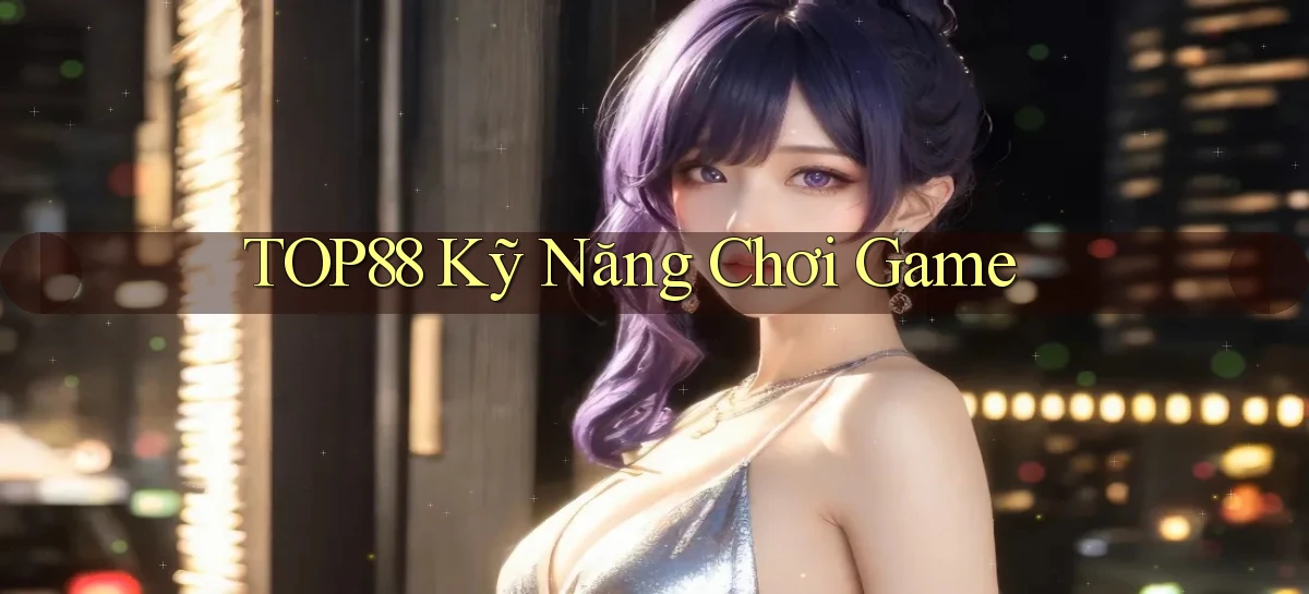 top88   Website Game   Cập Nhật Truy Cập 24 Giờ