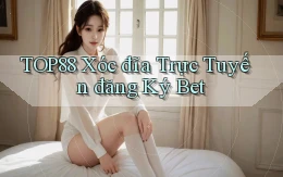 top88  xóc đĩa trực tuyến đăng ký bet