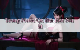 trong nước ox bet hot nhất
